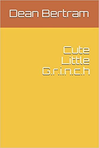 Cute Little G.r.i.n.c.h: Cute Little G.r.i.n.c.h