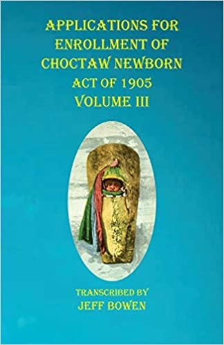indir Applications For Enrollment of Choctaw Newborn Act of 1905 Volume III