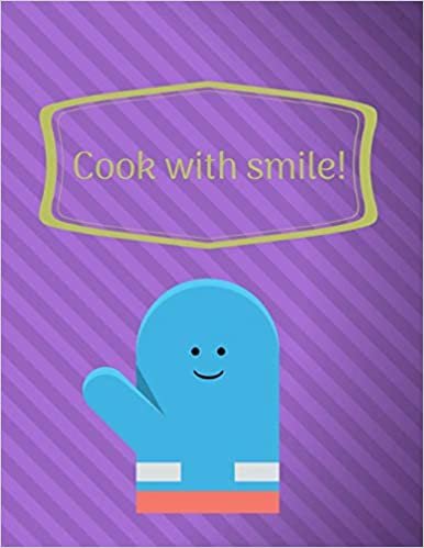 Cook With Smile: Funny Cook Organizer for Women, Men, Toddlers to Write In, Note all Yours Favorite Recipes in One Place.