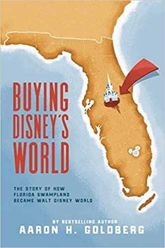 Buying Disney's World: The Story of How Florida Swampland Became Walt Disney World indir