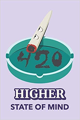 Higher State Of Mind: Funny Weed Notebook / Journal 6" x 9". Don't Forget Anything While You Are High. 120 lined pages to write down your thoughts, ideas, notes or any other things.