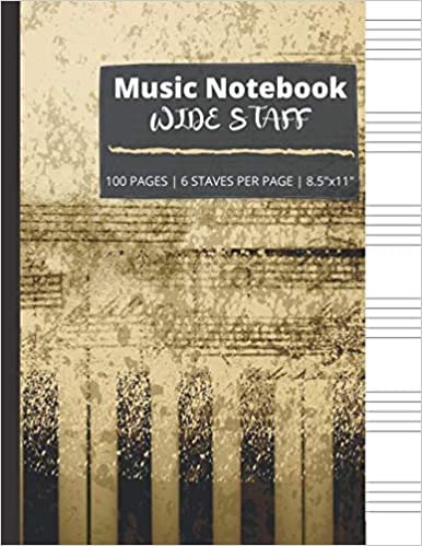 Music Notebook: Wide Staff: Blank Sheet Music Notebook | Wide Staff Blank Manuscript Paper | 6 Staves Per Page | Music Writing Notebook For Kids: Wide Staff Manuscript Paper Notebook | 8.5"x11" | 100 Pages | High-quality Antique Music Matte Cover