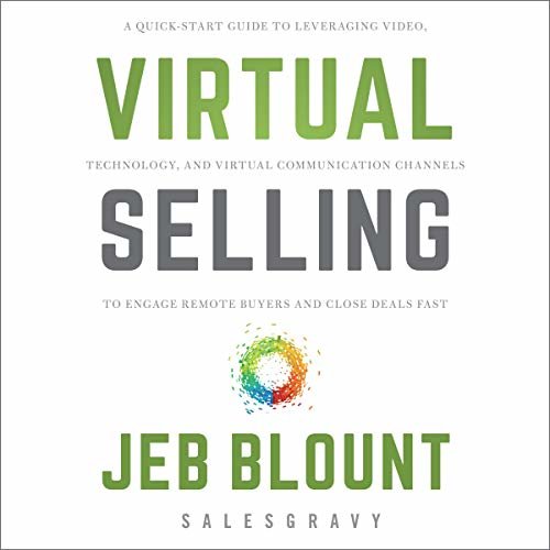 ダウンロード  Virtual Selling: A Quick-Start Guide to Leveraging Video Based Technology to Engage Remote Buyers and Close Deals Fast 本