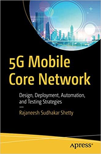ダウンロード  5G Mobile Core Network: Design, Deployment, Automation, and Testing Strategies 本