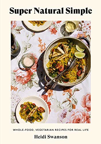ダウンロード  Super Natural Simple: Whole-Food, Vegetarian Recipes for Real Life [A Cookbook] (English Edition) 本