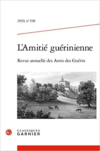 L'Amitie Guerinienne: Revue Annuelle Des Amis Des Guerin: Revue annuelle des Amis des Guérin: 2019, n° 198 indir
