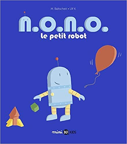 indir N.O.N.O., le petit robot, Tome 01: N. O. N. O. le petit robot (N.O.N.O., le petit robot (1))