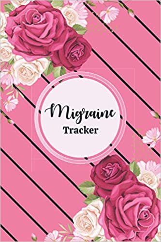 Migraine Tracker: Migraine Journal Headache Pain Dairy with Yearly Tracker Chronic Migraine Diary Daily Tracker to Log Migraine Triggers Severity Duration Relief Attacks and Symptoms (Volume 8)