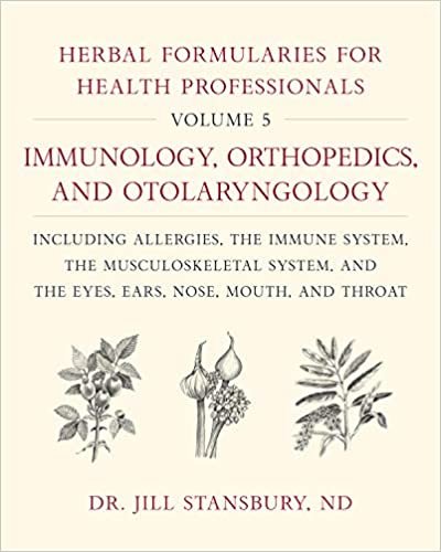 ダウンロード  Herbal Formularies for Health Professionals, Volume 5: Immunology, Orthopedics, and Otolaryngology, Including Allergies, the Immune System, the Musculoskeletal System, and the Eyes, Ears, Nose, Mouth, and Throat 本