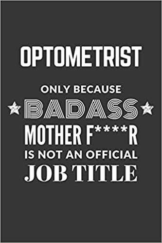 indir Optometrist Only Because Badass Mother F****R Is Not An Official Job Title Notebook: Lined Journal, 120 Pages, 6 x 9, Matte Finish