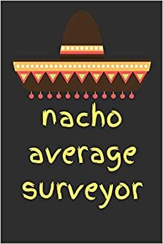 اقرأ Nacho average surveyor: novelty notebook for surveyors 6"x9" الكتاب الاليكتروني 