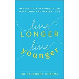 Rajendra Sharma Live Longer, Live Younger: Design Your Personal Plan For a Long And Healthy Life تكوين تحميل مجانا Rajendra Sharma تكوين