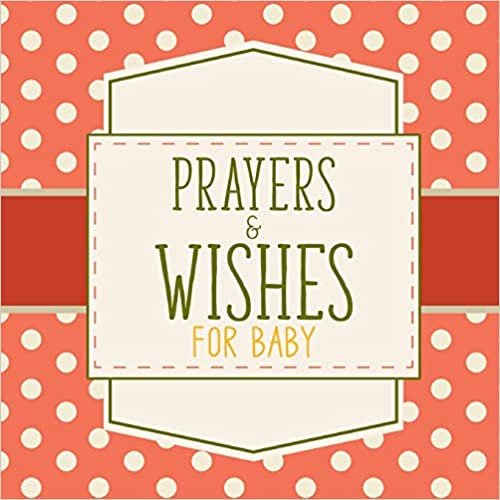 Prayers And Wishes For Baby: Children's Book | Christian Faith Based | I Prayed For You | Prayer Wish Keepsake indir