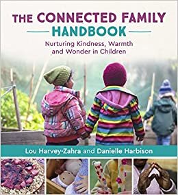 تحميل The Connected Family Handbook: Nurturing Kindness, Warmth and Wonder in Children