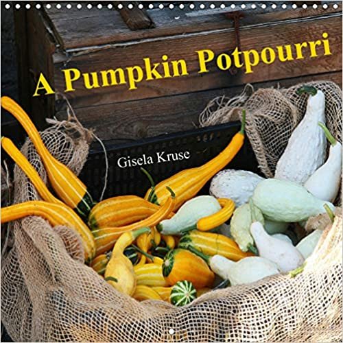 A Pumpkin Potpourri (Wall Calendar 2021 300 × 300 mm Square): A selection of colourful squashs worth seeing (Monthly calendar, 14 pages )