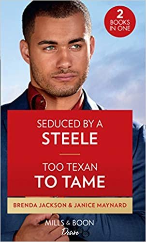 Seduced By A Steele / Too Texan To Tame: Seduced by a Steele / Too Texan to Tame (Texas Cattleman's Club: Inheritance) (Desire) indir