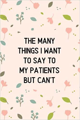 Dream's Art The Many Things I Want To Say To My Patients But Can't: Blank Lined Notebook For Men or Women With Quote On Cover, Sarcastic Farewell Idea, Employee ... | humorous retirement gifts | boss days gifts تكوين تحميل مجانا Dream's Art تكوين