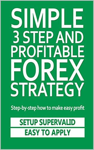 Simple 3 Step Profitable Forex Strategy: Step-by-step how to make easy profit (English Edition)