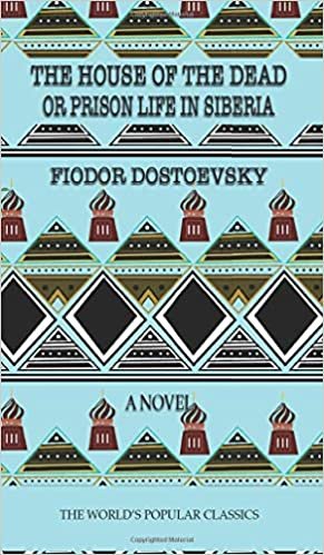 The House of the Dead: or Prison Life in Siberia (Best Fyodor Dostoyevsky Books, Band 8) indir