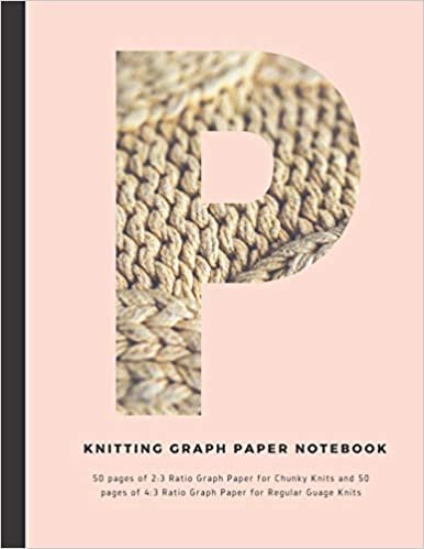indir Knitting Graph Paper Notebook: Personalized with the intitial &quot;P&quot; 50 pages of 2:3 Ratio Graph Paper for Chunky Knits and 50 pages of 4:3 Ratio Graph Paper for Regular Guage Knits