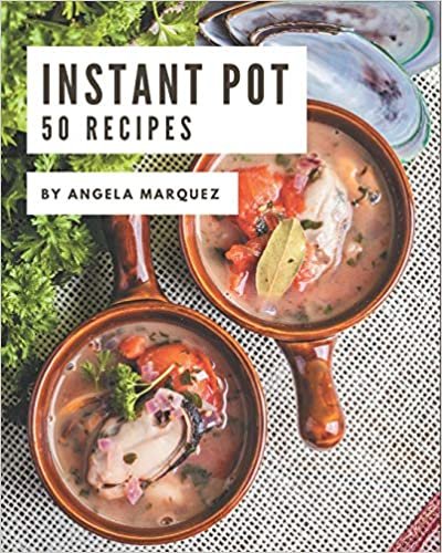 50 Instant Pot Recipes: Instant Pot Cookbook - Your Best Friend Forever