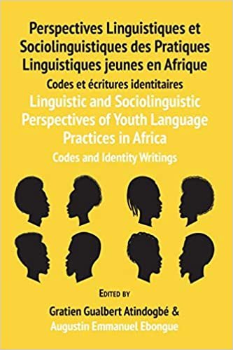 indir Linguistic and Sociolinguistic Perspectives of Youth Language Practices in Africa: Codes and Identity Writings: Perspectives Linguistiques et ... en Afrique: Codes et écritures identitaires