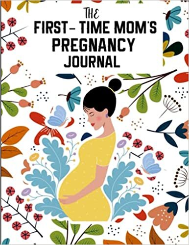 indir The First-Time Mom&#39;s Pregnancy Journal: Keepsake For Expecting Mothers, A Day-Today Guide to a Healthy and Happy Pregnancy, Record Milestones and Memories ,Gifts for First Time Moms)