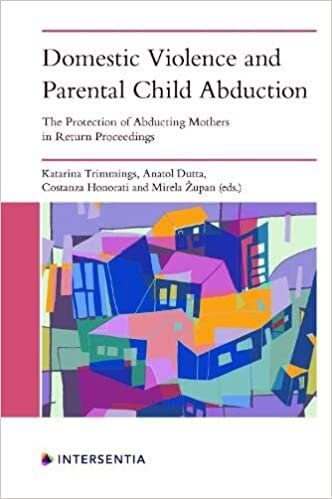 اقرأ Domestic Violence and Parental Child Abduction: The Protection of Abducting Mothers in Return Proceedings الكتاب الاليكتروني 