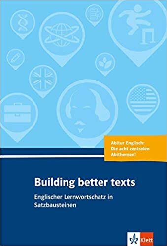 Building better texts: Englischer Lernwortschatz in Satzbausteinen zu Abiturthemen