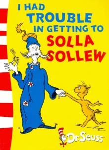 Бесплатно   Скачать Seuss Dr.: I Had Trouble in Getting to Solla Sollew