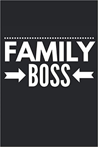 Family Boss: Lined Notebook Journal, ToDo Exercise Book, e.g. for exercise, or Diary (6" x 9") with 120 pages. indir