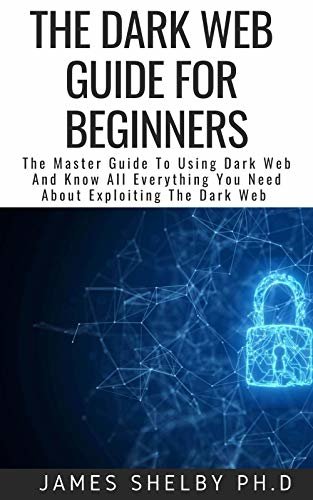 ダウンロード  THE DARK WEB GUIDE FOR BEGINNERS: The Master Guide To Using Dark Web And Know All Everything You Need About Exploiting The Dark Web (English Edition) 本