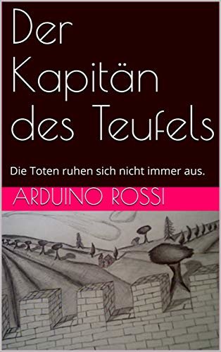 Der Kapitän des Teufels: Die Toten ruhen sich nicht immer aus. (Deutsche 2) (German Edition)
