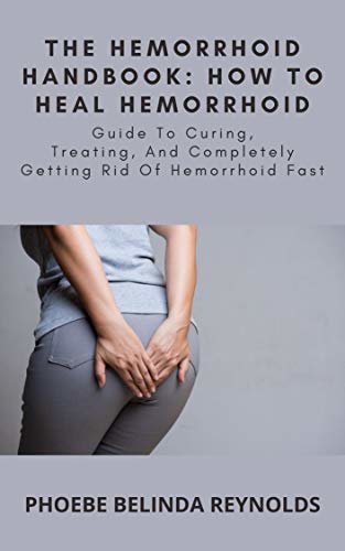 ダウンロード  The Hemorrhoid Handbook: How to Heal Hemorrhoid: Guide To Curing, Treating, And Completely Getting Rid Of Hemorrhoid Fast (English Edition) 本