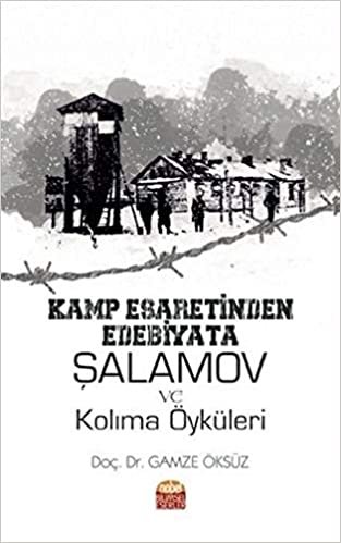 Kamp Esaretinden Edebiyata Şalamov ve Kolima Öyküleri indir