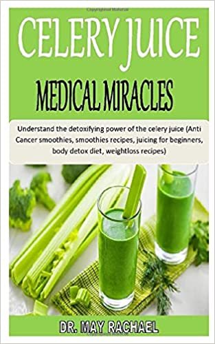 indir CELERY JUICE MEDICAL MIRACLES: Understand the detoxifying power of the celery juice (Anti Cancer smoothies, smoothies recipes, juicing for beginners, body detox diet, weightloss recipes)