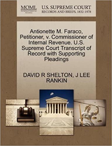 indir Antionette M. Faraco, Petitioner, v. Commissioner of Internal Revenue. U.S. Supreme Court Transcript of Record with Supporting Pleadings