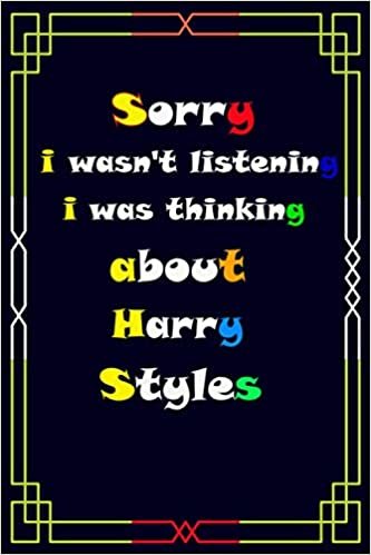 ダウンロード  sorry i wasn't listening i was thinking about Harry Styles: Harry Styles Journal Diary Notebook for Girls,6"x 9" 100 Pages,Harry Styles Notebook ,Journal Perfect for Birthday gifts and Fan club member 本