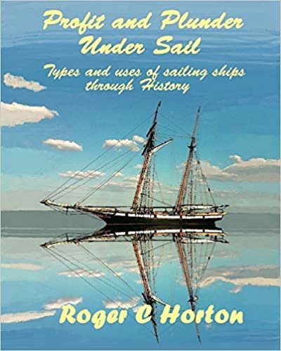 indir Profit and Plunder Under Sail: Types and uses of sailing ships through History