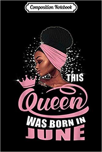 indir Composition Notebook: Queen Was Born In June Birthday for Black Women Journal/Notebook Blank Lined Ruled 6x9 100 Pages