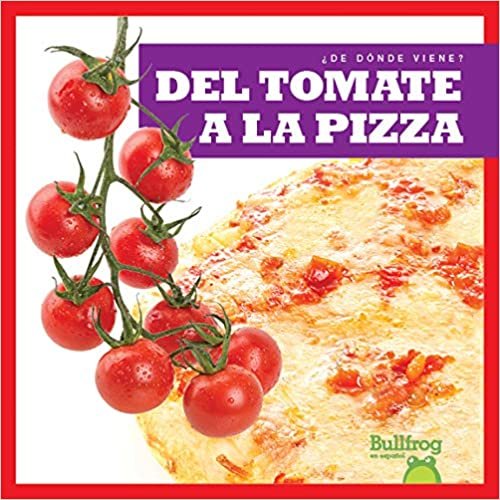 indir del Tomate a la Pizza (from Vine to Pizza) (¿de Dónde Viene?/ Where Does It Come From?)