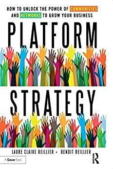 ダウンロード  Platform Strategy: How to Unlock the Power of Communities and Networks to Grow Your Business (English Edition) 本