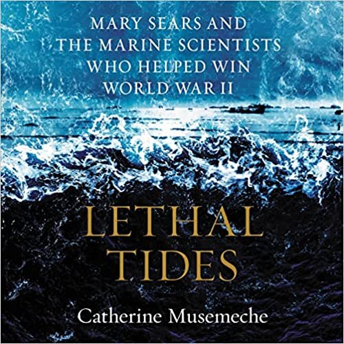 تحميل Lethal Tides: Mary Sears and the Marine Scientists Who Helped Win World War II