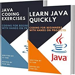 LEARN JAVA QUICKLY AND JAVA CODING EXERCISES: Coding For Beginners (English Edition)
