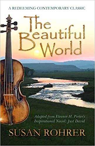 indir The Beautiful World: Adapted from Eleanor H. Porter&#39;s Inspirational Novel: Just David (A Redeeming Contemporary Classic)