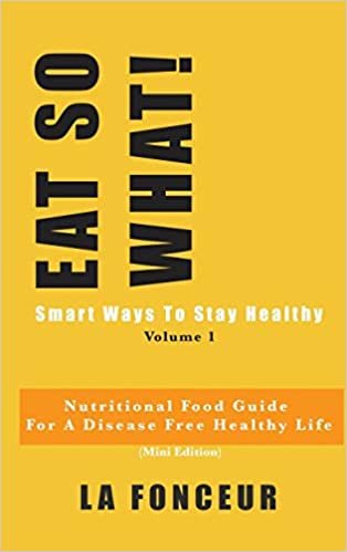اقرأ EAT SO WHAT! Smart Ways To Stay Healthy Volume 1 الكتاب الاليكتروني 