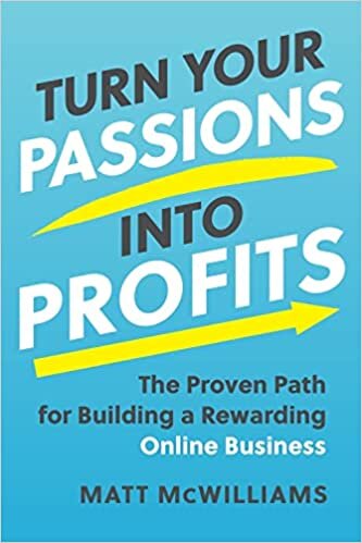 تحميل Turn Your Passions into Profits: The Proven Path for Building a Rewarding Online Business