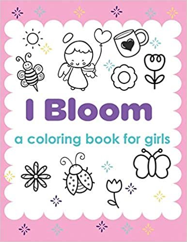 I Bloom A Coloring Book For Girls: Yes You Can - Develop Confidence - Self Belief indir