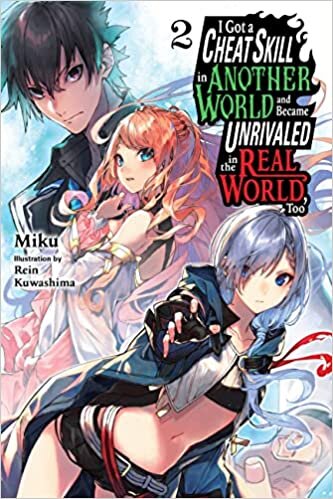 I Got a Cheat Skill in Another World and Became Unrivaled in the Real World, Too, Vol. 2 LN اقرأ