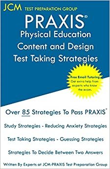 PRAXIS Physical Education Content and Design: PRAXIS 5095 Exam - Free Online Tutoring - New 2020 Edition - The latest strategies to pass your exam.